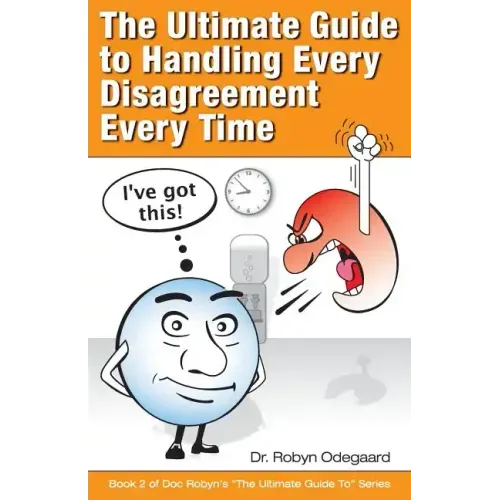 The Ultimate Guide to Handling Every Disagreement Every Time