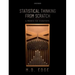 Statistical Thinking from Scratch: A Primer for Scientists