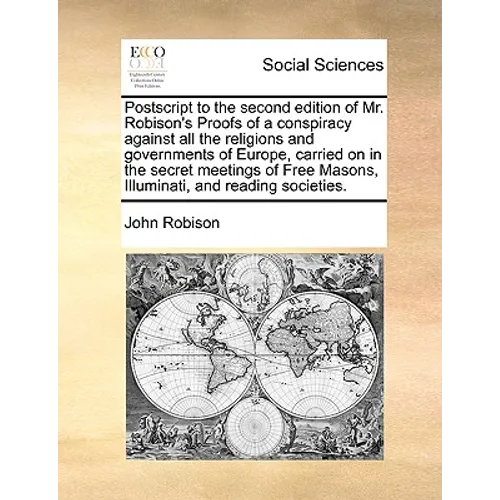 PostScript to the Second Edition of Mr. Robison's Proofs of a Conspiracy Against All the Religions and Governments of Europe, Carried on in the Secret