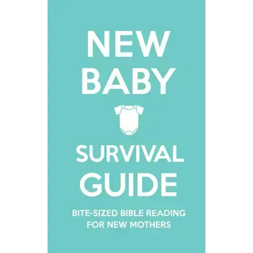 New Baby Survival Guide: Bite-Sized Bible Reading for New Mothers