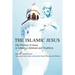 The Islamic Jesus: The Portrait of Jesus in Islamic Literature and Tradition