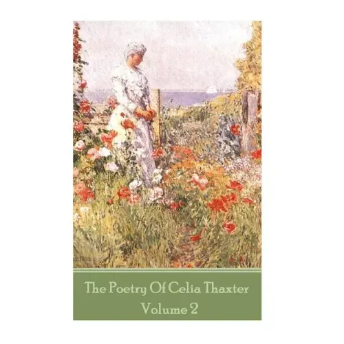The Poetry of Celia Thaxter - Volume II