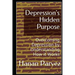 Depression's Hidden Purpose: Overcoming Depression by Understanding How it Works