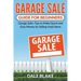 Garage Sale Guide For Beginners: Garage Sales Tips to Make Quick and Easy Money by Selling Used Items
