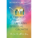 A Trilogy That Explains Spiritual Growth: (The Cure For All Our Woes)