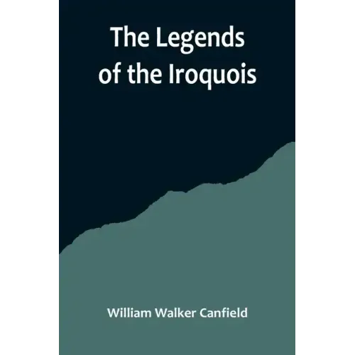 The Legends of the Iroquois