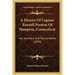 A History Of Captain Roswell Preston Of Hampton, Connecticut: His Ancestry And Descendants (1899)