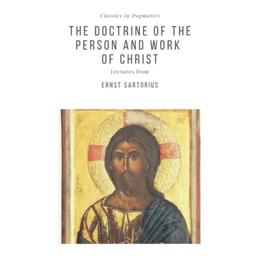 The Doctrine of the Person and Work of Christ