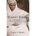 Harriet Tubman: 30 Lessons in Love, Leadership, and Legacy