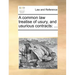 A Common Law Treatise of Usury, and Usurious Contracts: ...