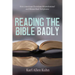 Reading the Bible Badly: How American Christians Misunderstand and Misuse Their Scriptures
