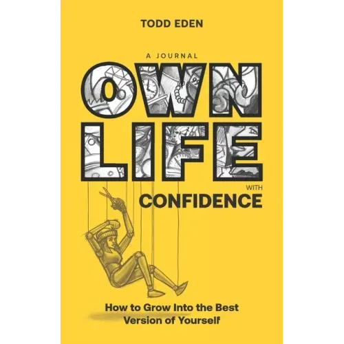 Own Life with Confidence: How to Grow into the Best Version of Yourself
