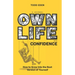 Own Life with Confidence: How to Grow into the Best Version of Yourself