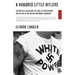 A Hundred Little Hitlers: The Death of a Black Man, the Trial of a White Racist, and the Rise of the Neo-Nazi Movement in America