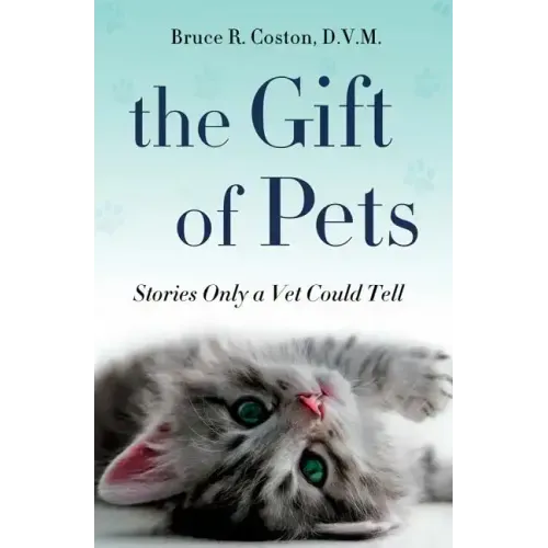 The Gift of Pets: Stories Only a Vet Could Tell