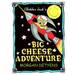 Cheddar Jack's Big Cheese Adventure