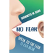 No Fear: Speak To The Fear It Can Hear