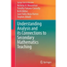 Understanding Analysis and Its Connections to Secondary Mathematics Teaching