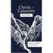 Christ and Calamity: Grace and Gratitude in the Darkest Valley
