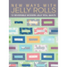 New Ways with Jelly Rolls: 12 Reversible Modern Jelly Roll Quilts