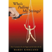 Who's Pulling My Strings?: How I Learned to Free the Puppet and Feel Safe to Be Me