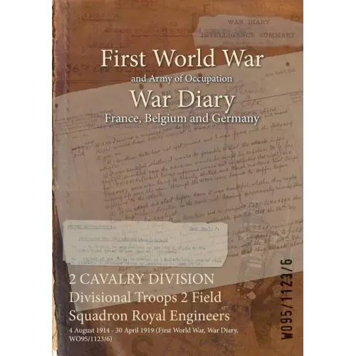 2 CAVALRY DIVISION Divisional Troops 2 Field Squadron Royal Engineers: 4 August 1914 - 30 April 1919 (First World War, War Diary, WO95/1123/6)