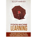 Python Machine Learning: Beginner's guide to get you started with Machine Learning and Deep Learning with Python