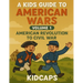 A Kids Guide to American Wars - Volume 1: American Revolution to Civil War
