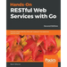Hands-On RESTful Web Services with Go, Second Edition