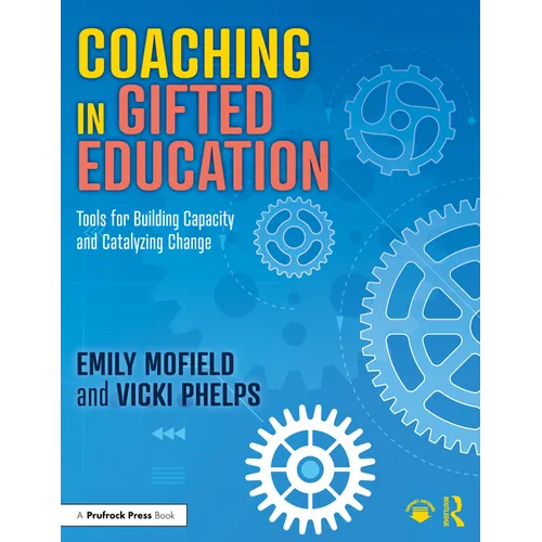 Coaching in Gifted Education: Tools for Building Capacity and Catalyzing Change
