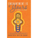 Enchantment Is Yours: A Journey of Spirit