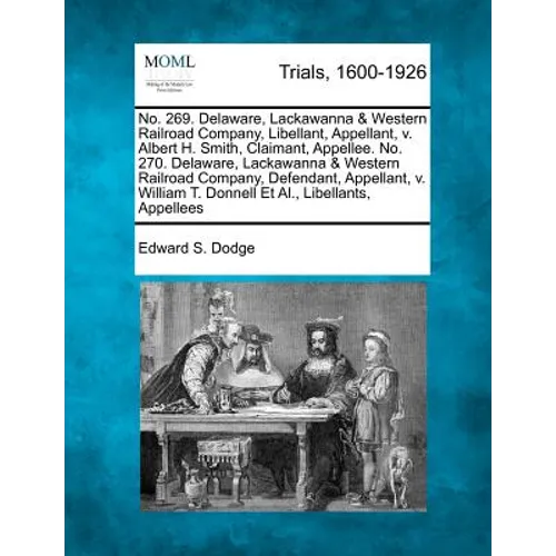No. 269. Delaware, Lackawanna & Western Railroad Company, Libellant, Appellant, V. Albert H. Smith, Claimant, Appellee. No. 270. Delaware, Lackawanna