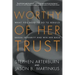Worthy of Her Trust: What You Need to Do to Rebuild Sexual Integrity and Win Her Back
