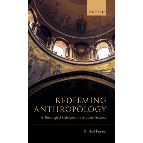 Redeeming Anthropology: A Theological Critique of a Modern Science