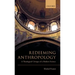 Redeeming Anthropology: A Theological Critique of a Modern Science