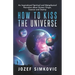 How to Kiss the Universe: An Inspirational Spiritual and Metaphysical Narrative about Human Origin, Essence and Destiny