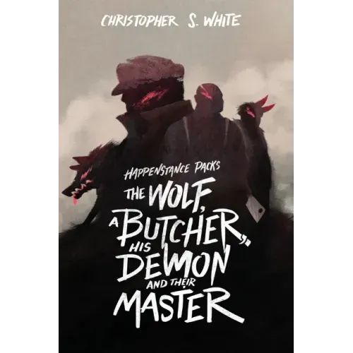 The Happenstance Packs the Wolf, a Butcher, his Demon, and their Master