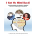 I Got My Mind Back: A Personal Testimony and Teaching on the Road to Deliverance and Healing from Schizophrenia