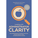Leading with Administrator Clarity: School-Wide Strategies for Cultivating Communication, Fostering a Responsive Culture, and Inspiring Intentional Le
