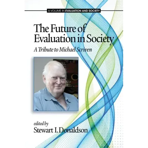 The Future of Evaluation in Society: A Tribute to Michael Scriven