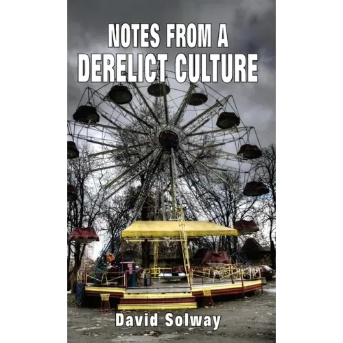 Notes from a Derelict Culture