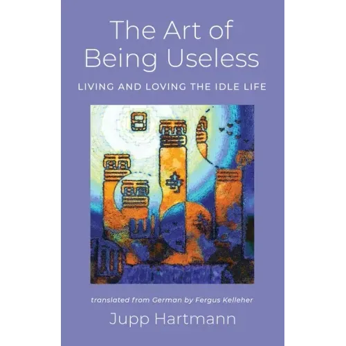 The Art of Being Useless