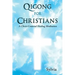 Qigong for Christians: A Christ-Centered Healing Meditation