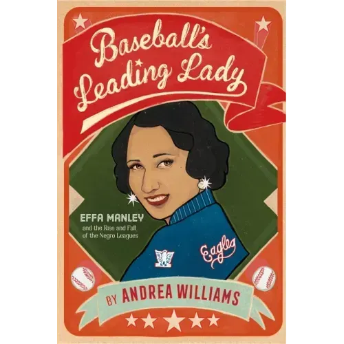 Baseball's Leading Lady: Effa Manley and the Rise and Fall of the Negro Leagues