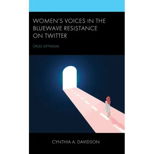 Women's Voices in the BlueWave Resistance on Twitter: Cruel Optimism