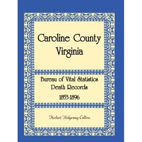 Caroline County, Virginia Bureau of Vital Statistics Death Records, 1853-1896