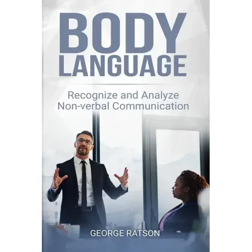 Body Language: Recognize And Analyze Non-Verbal Communication