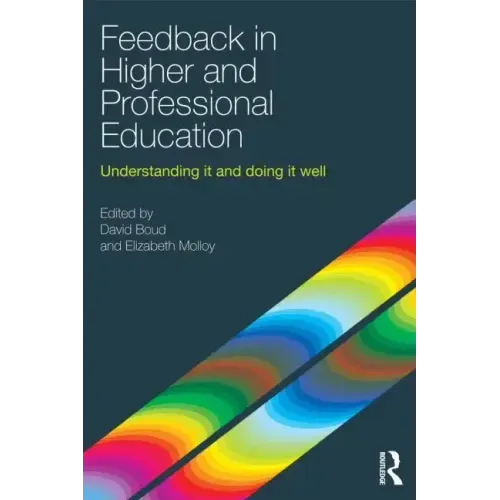 Feedback in Higher and Professional Education: Understanding It and Doing It Well