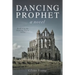 Dancing Prophet: Book 4 in the Dancing Priest Series