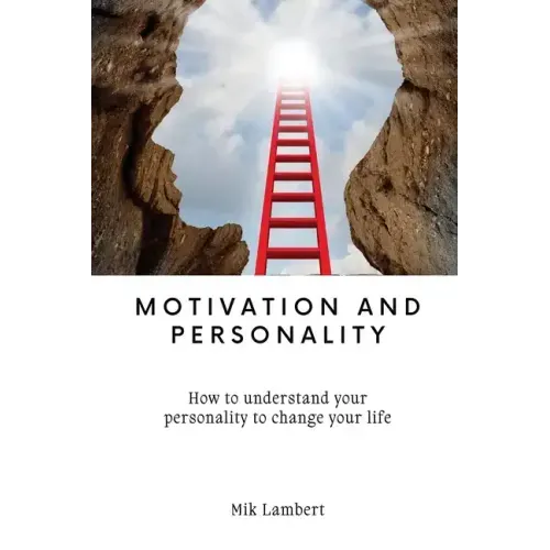 Motivation and Personality: How to understand your personality to change your life